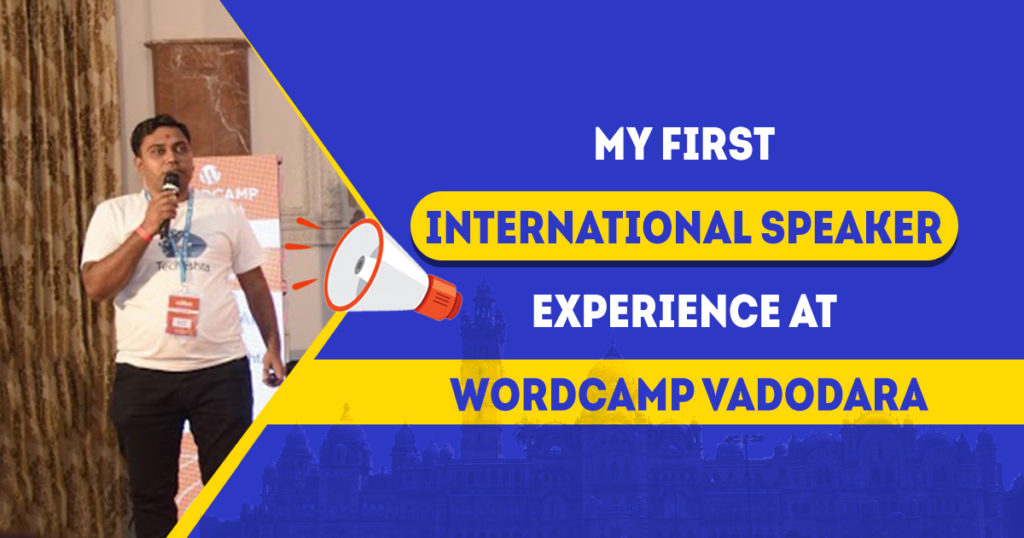 My First International Speaker Experience at WordCamp Vadodara